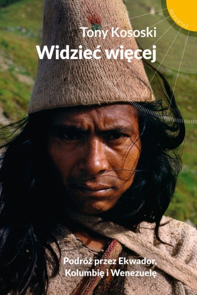 Widzieć więcej. Podróż przez Ekwador, Kolumbię i Wenezuelę - Bolesław Suchecki